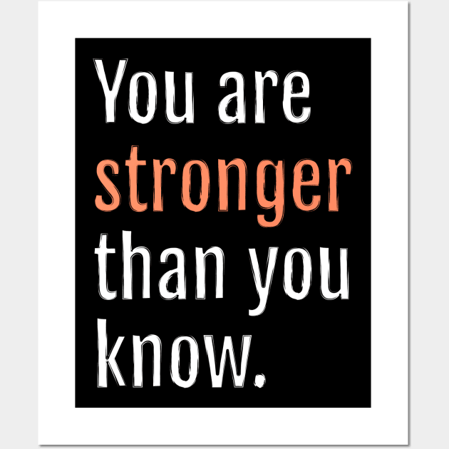 You are stronger than you know. (Black Edition) Wall Art by QuotopiaThreads